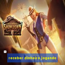 receber dinheiro jogando